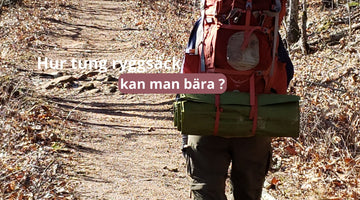 Hur tung ryggsäck kan man bära